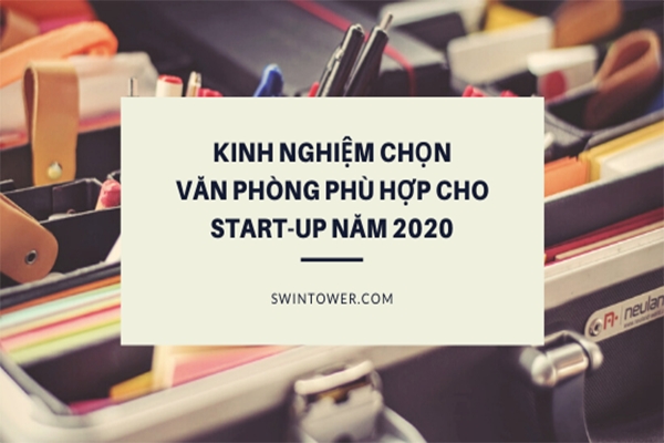 KINH NGHIỆM CHỌN VĂN PHÒNG PHÙ HỢP CHO START-UP NĂM 2020